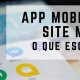 Aplicação Mobile ou Site Mobile: O que escolher?